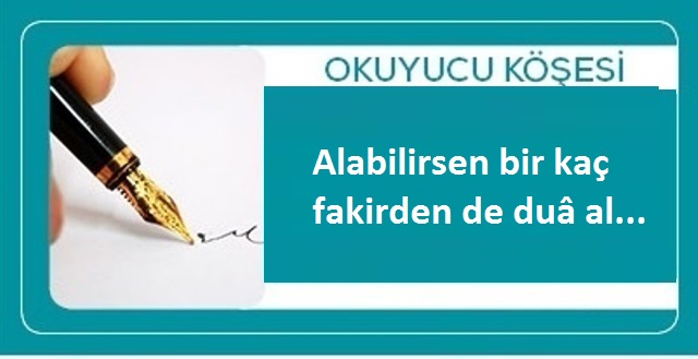 Alabilirsen bir kaç fakirden de duâ