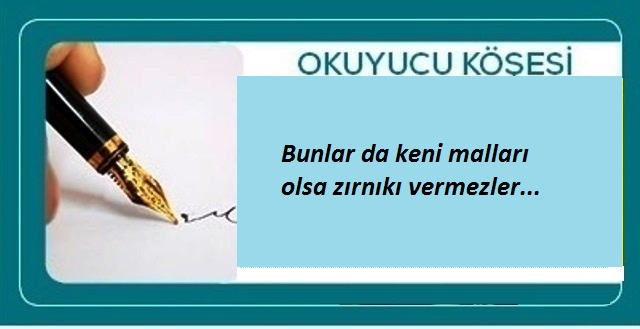 Bunlar da keni malları olsa zırnıkı