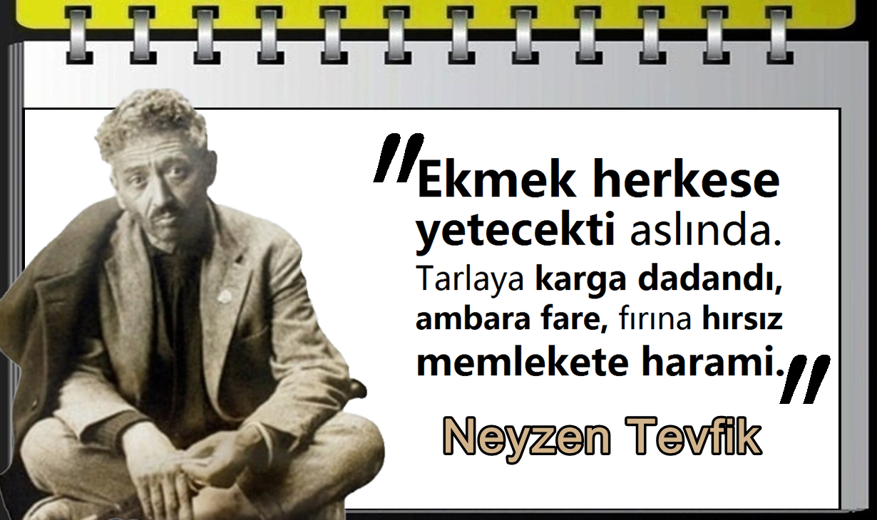 Neyzen Tevfik Ekmek herkese yetecekti aslında, tarlaya karga