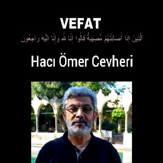 Hacı Ömer Cevheri Hakkın Rahmetine