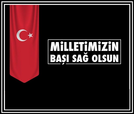 Aziz milletimize başsağlığı ve sabır