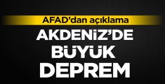 Akdeniz'de büyük deprem!